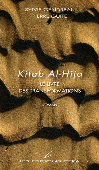 Couverture du livre « Kitab Al-Hija ; le livre des transformations » de Sylvie Gendreau et Pierre Guite aux éditions Cera