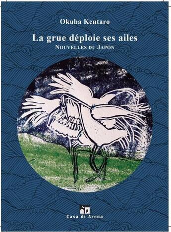 Couverture du livre « La grue déploie ses ailes » de Okuba Kentaro aux éditions Casa Di Arena