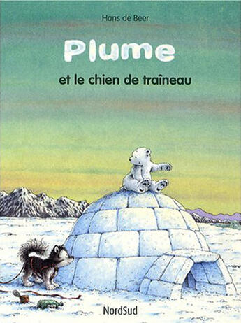 Couverture du livre « Plume et le chien de traîneau » de Hans De Beer aux éditions Nord-sud