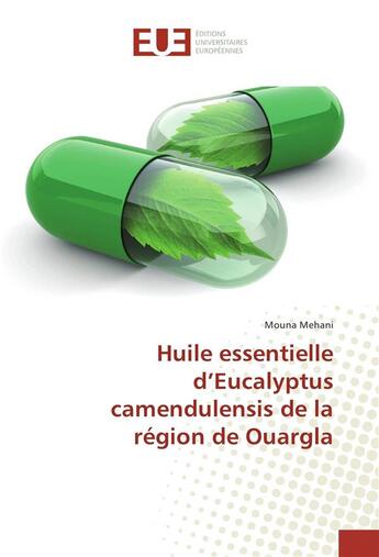 Couverture du livre « Huile essentielle d'eucalyptus camendulensis de la region de ouargla » de Mehani Mouna aux éditions Editions Universitaires Europeennes