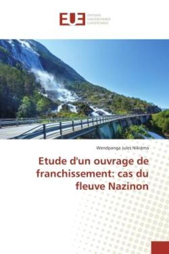 Couverture du livre « Etude d'un ouvrage de franchissement: cas du fleuve Nazinon » de Wendpanga Nikièma aux éditions Editions Universitaires Europeennes