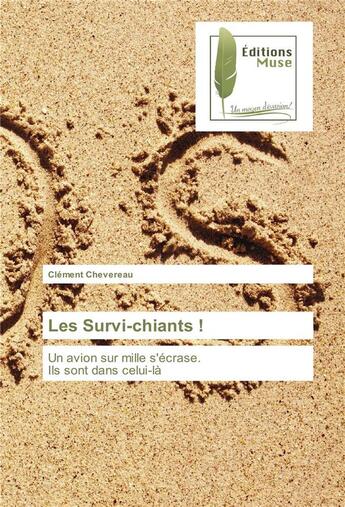 Couverture du livre « Les survi-chiants ! ; un avion sur mille s'écrase. Ils sont dans celui-là » de Clement Chevereau aux éditions Muse