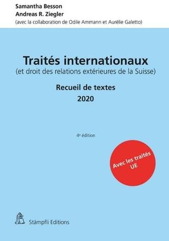 Couverture du livre « Traités internationaux (et droit des relations extérieures de la Suisse) ; recueil de textes (édition 2020) » de Andreas R. Ziegler et Samantha Besson aux éditions Stampfli