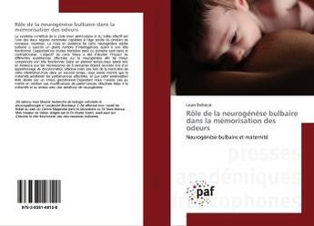 Couverture du livre « Role de la neurogenese bulbaire dans la memorisation des odeurs - neurogenese bulbaire et maternite » de Belnoue Laure aux éditions Presses Academiques Francophones