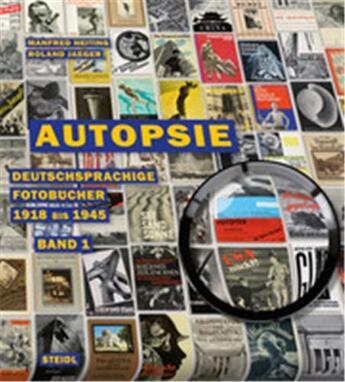 Couverture du livre « Autopsie band 1 - deutschsprachige fotobucher 1918 bis 1945 » de Manfred Heiting aux éditions Steidl