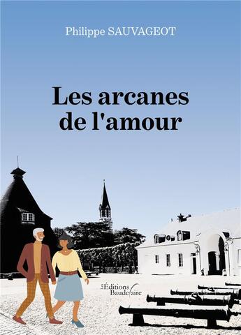 Couverture du livre « Les arcanes de l'amour » de Philippe Sauvageot aux éditions Baudelaire