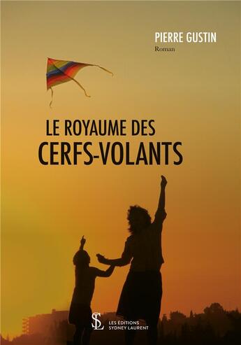 Couverture du livre « Le royaume des cerfs-volants » de Pierre Gustin aux éditions Sydney Laurent