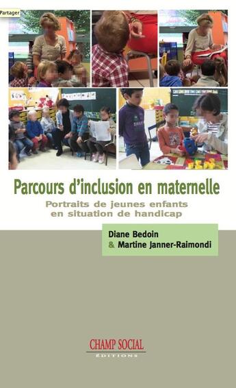 Couverture du livre « Parcours d'inclusion en maternelle ; portraits de jeunes enfants en situation de handicap » de Martine Janner-Raimondi et Diane Bedoin aux éditions Champ Social