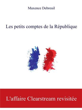 Couverture du livre « Les petits comptes de la République » de Debreuil Maxence aux éditions Bookelis