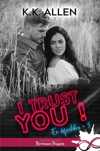 Couverture du livre « En équilibre Tome 3 : I trust you ! » de K. K. Allen aux éditions Collection Infinity