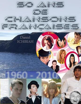 Couverture du livre « 50 ans de chansons françaises » de Daniel Ichbiah aux éditions Ichbiah Editions