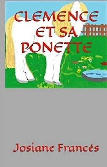 Couverture du livre « Clémence et sa ponette » de Frances Josiane et Lana Saint Supery aux éditions Saint Supery