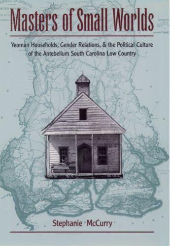 Couverture du livre « Masters of Small Worlds: Yeoman Households, Gender Relations, and the » de Mccurry Stephanie aux éditions Oxford University Press Usa