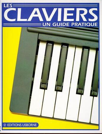 Couverture du livre « Les claviers, un guide pratique » de K Elliot et Dannes aux éditions Usborne