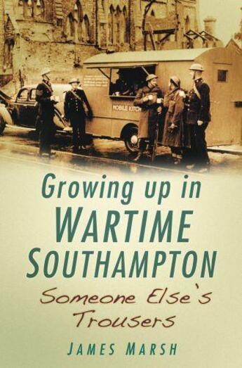 Couverture du livre « Growing Up In Wartime Southampton » de Marsh James aux éditions History Press Digital