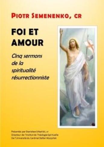 Couverture du livre « Foi et amour : cinq sermons de la spiritualite resurrectionniste » de Sr Nau P-D. aux éditions Lulu