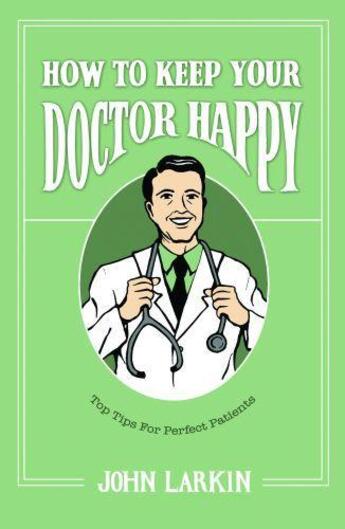 Couverture du livre « How to Keep Your Doctor Happy » de Larkin John aux éditions Sandstone Press Ltd Digital