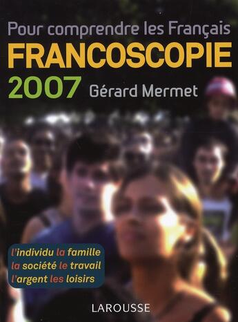 Couverture du livre « Francoscopie 2007 » de Gérard Mermet aux éditions Larousse