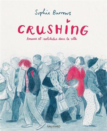 Couverture du livre « Crushing : amours et solitudes dans la ville » de Sophie Burrows aux éditions Gallimard Bd