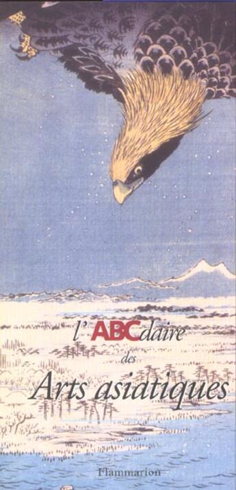 Couverture du livre « L'abcdaire des arts asiatiques » de Francoise Mahot aux éditions Flammarion