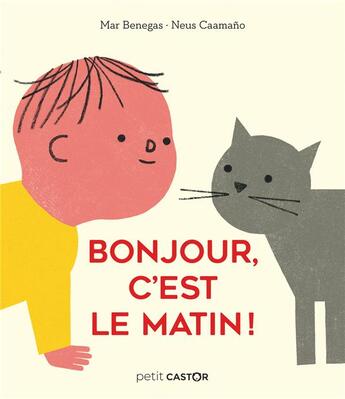 Couverture du livre « Bonjour, c'est le matin ! » de Benegas Mar et Neus Caamano aux éditions Pere Castor