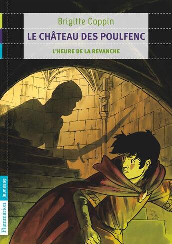 Couverture du livre « Le chateau des Poulfenc Tome 2 ; l'heure de la revanche » de Brigitte Coppin aux éditions Pere Castor