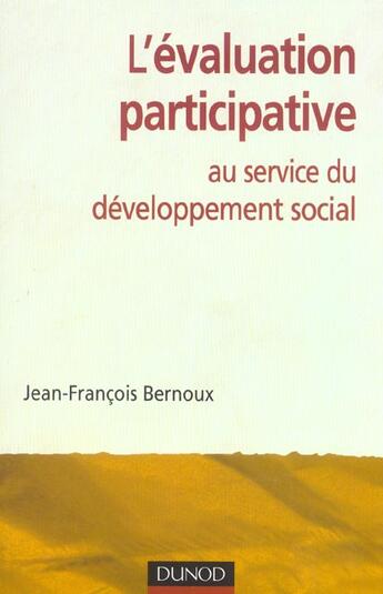 Couverture du livre « L'Evaluation Participative Au Service Du Developpement Social » de Jean-Francois Bernoux aux éditions Dunod