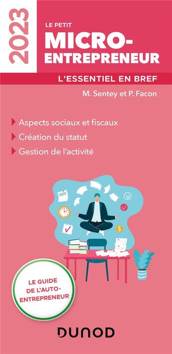 Couverture du livre « Le petit micro-entrepreneur : l'essentiel en bref (édition 2023) » de Pierre Facon et Monique Sentey aux éditions Dunod