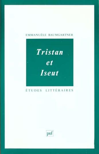Couverture du livre « ETUDES LITTERAIRES T.15 ; Tristan et Iseut » de Emmanuelle Baumgartner aux éditions Puf