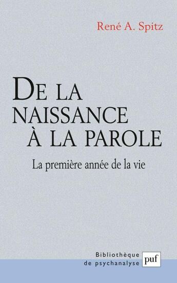 Couverture du livre « De la naissance a la parole - la premiere annee de la vie. preface d'anna freud » de Spitz Rene A. aux éditions Puf