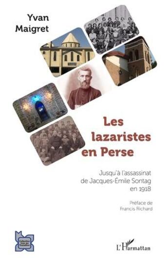 Couverture du livre « Les lazaristes en Perse : jusqu'à l'assassinat de Jacques-Emile Sontag en 1918 » de Yann Maigret aux éditions L'harmattan