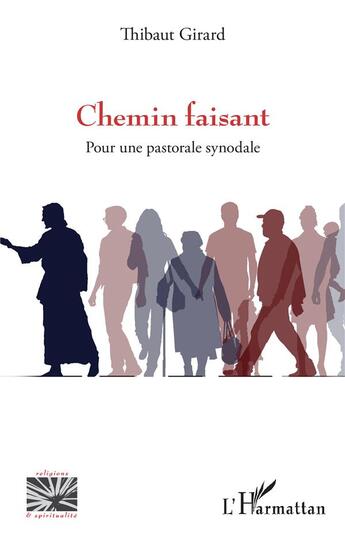 Couverture du livre « Chemin faisant ; pour une pastorale synodale » de Thibaut Girard aux éditions L'harmattan