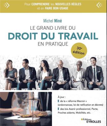 Couverture du livre « Le grand livre du droit du travail en pratique (30e édition) » de Michel Mine aux éditions Eyrolles