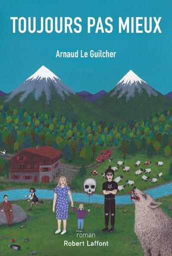 Couverture du livre « Toujours pas mieux » de Arnaud Le Guilcher aux éditions Robert Laffont