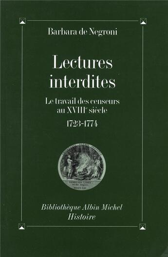 Couverture du livre « Lectures interdites ; le travail des censeurs au XVIII siècle » de Barbara De Negroni aux éditions Albin Michel