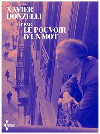 Couverture du livre « Et par le pouvoir d'un mot » de Xavier Donzelli aux éditions Seghers