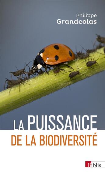 Couverture du livre « La puissance de la biodiversité » de Philippe Grandcolas aux éditions Cnrs