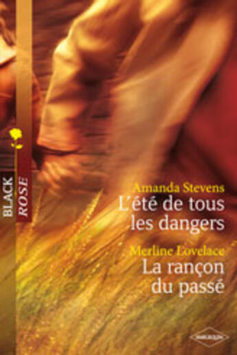 Couverture du livre « L'été de tous les dangers ; la rançon du passé » de Amanda Stevens et Merline Lovelace aux éditions Harlequin