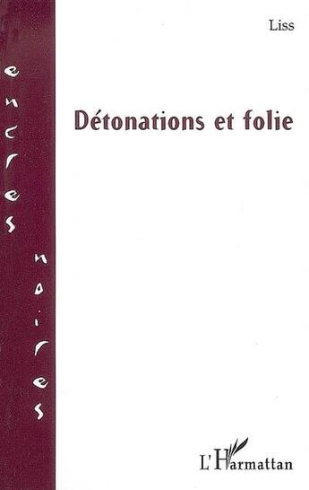 Couverture du livre « Détonations et folie » de Liss aux éditions L'harmattan