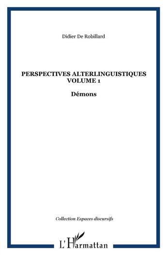 Couverture du livre « Perspectives alterlinguistiques t.1 ; démons » de Didier De Robillard aux éditions L'harmattan