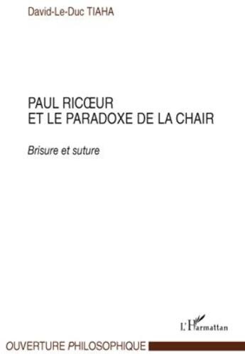 Couverture du livre « Paul Ricoeur et le paradoxe de la chair ; brisure et suture » de David-Le-Duc Tiaha aux éditions L'harmattan