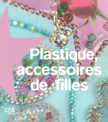 Couverture du livre « Plastique, accessoires de filles » de Suissa/Curt aux éditions Le Temps Apprivoise