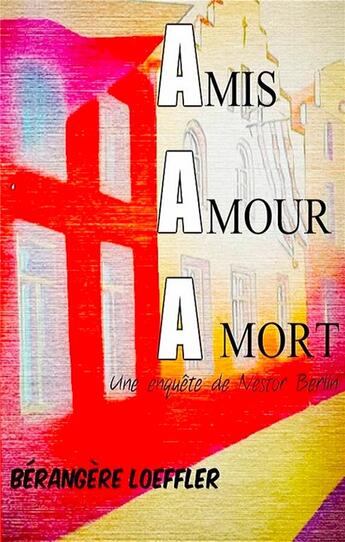 Couverture du livre « Amis amour à mort ; une enquête de Nestor Berlin » de Berangere Loeffler aux éditions Books On Demand