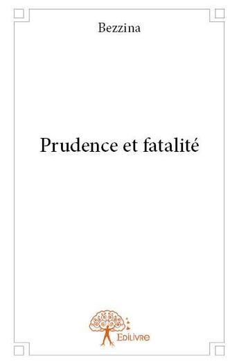 Couverture du livre « Prudence et fatalité » de Bezzina aux éditions Edilivre