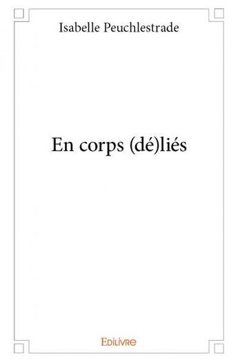 Couverture du livre « En corps (dé)liés » de Isabelle Peuchlestrade aux éditions Edilivre