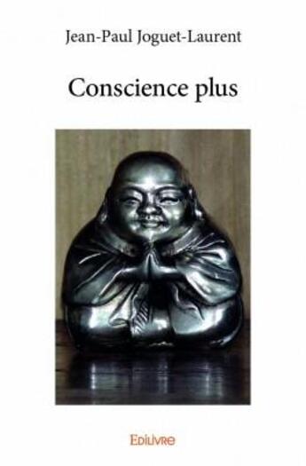 Couverture du livre « Conscience plus » de Jean-Paul Joguet-Laurent aux éditions Edilivre