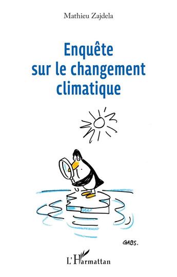 Couverture du livre « Enquête sur le changement climatique » de Mathieu Zajdela aux éditions L'harmattan