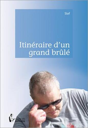 Couverture du livre « Itinéraire d'un grand brûlé » de Stef aux éditions Societe Des Ecrivains