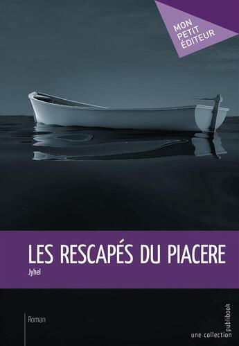 Couverture du livre « Les rescapés du Piacere » de Jyhel aux éditions Mon Petit Editeur