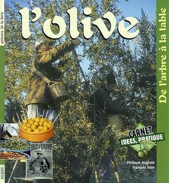 Couverture du livre « L'olive ; de l'arbre à la table » de Francois Isler et Philippe Anginot aux éditions Neva